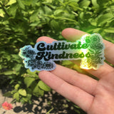 Cultivate Kindness Holographic Vinyl Sticker