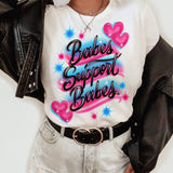 Babes Support Babes Graphic Tee OR Pullover