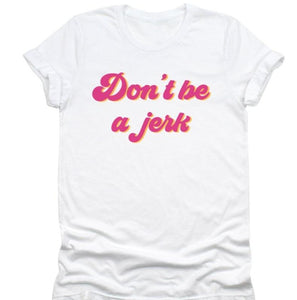 Don't Be a Jerk Graphic Tee