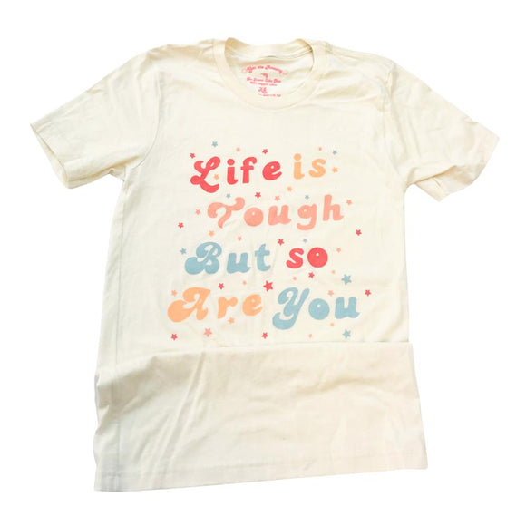 Life is Tough But So Are You Graphic Tee